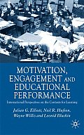 Motivation, Engagement and Educational Performance: International Perspectives on the Contexts for Learning