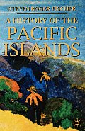 A History of the Pacific Islands (Palgrave Essential Histories)