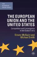 The European Union and the United States: Competition and Convergence in the Global Arena