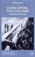 Overcoming the Cold War: A History of D?tente, 1950-1991