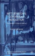 Wittgenstein's Copernican Revolution: The Question of Linguistic Idealism