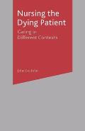 Nursing the Dying Patient: Caring in Different Contexts