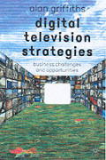 Digital Television Strategies: Business Challenges and Opportunities