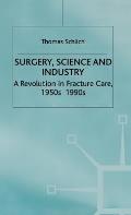 Surgery, Science and Industry: A Revolution in Fracture Care, 1950s-1990s