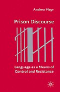 Prison Discourse: Language as a Means of Control and Resistance