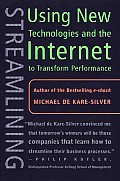 Streamlining: Using New Technologies and the Internet to Transform Performance