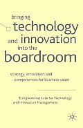 Bringing Technology and Innovation Into the Boardroom: Strategy, Innovation and Competences for Business Value
