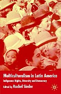 Multiculturalism in Latin America: Indigenous Rights, Diversity and Democracy