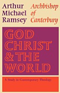 God, Christ and the World: A Study in Contemporary Theology