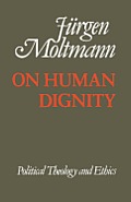 On Human Dignity Political Theology & Et