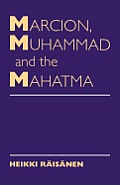 Marcion, Muhammad and Mahatma: Exegetical Perspectives on the Encounter of Cultures and Faith