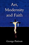 Art, Modernity and Faith: Restoring the Image