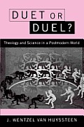 Duet or Duel?: Theology and Science in the Postmodern World