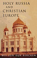 Holy Russia and Christian Europe: East and West in the Religious Ideology of Russia