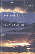 Act & Being Towards A Theology Of The