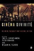 Cinema Divinite: Religion, Theology and the Bible in Film