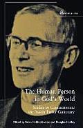 The Human Person in God's World: Studies to Commemorate the Austin Farrer Centenary