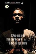 Reclaiming Liberation Theology: Desire, Market, Religion