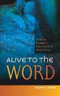 Alive to the Word: A Practical Theology of Preaching for the Whole Church