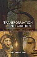 Transformation by Integration: How Inter-Faith Encounter Changes Christianity