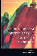 New Scm Dictionary of Liturgy and Worship