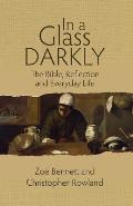 In a Glass Darkly: The Bible, Reflection and Everyday Life