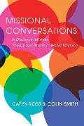 Missional Conversations: A Dialogue Between Theory and Praxis in World Mission
