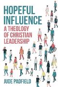 Hopeful Influence: A Theology of Christian Leadership