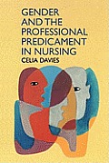 Gender and the Professional Predicament in Nursing