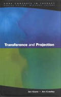 Transference and Projection: Mirrors to the Self (Core Concepts in Therapy)