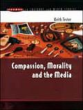 Compassion Morality & the Media