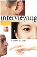 Interviewing: A Practical Guide for Students and Professionals