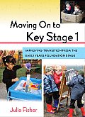 Moving on to Key Stage 1: Improving Transition from the Early Years Foundation Stage