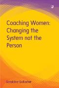 Coaching Women: Changing the System not the Person