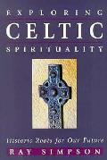Exploring Celtic Spirituality Historic R