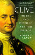 Clive The Life & Death Of A British Cli
