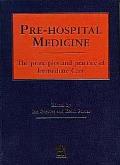 Pre-Hospital Medicine: The Principles and Practice of Immediate Care