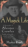Magick Life A Biography of Aleister Crowley
