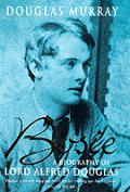 Bosie a Biography of Lord Alfred Douglas