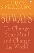 50 Ways To Change Your Mind & The World