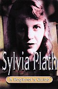 Sylvia Plath a Beginners Guide