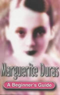Marguerite Duras A Beginners Guide