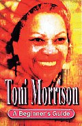 Toni Morrison A Beginners Guide