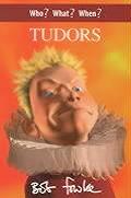 Tudors Who What When