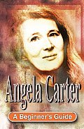 Angela Carter A Beginners Guide