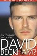 So You Think You Know David Beckham