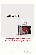 Get Smashed the Story of the Men Who Made the Adverts that Changed Our Lives