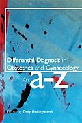 Differential Diagnosis in Obstetrics & Gynaecology An A Z