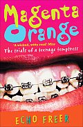 Magenta Orange: The Trials of a Teenage Temptress