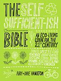 Self Sufficient ish Bible An Eco Living Guide for the 21st Century
